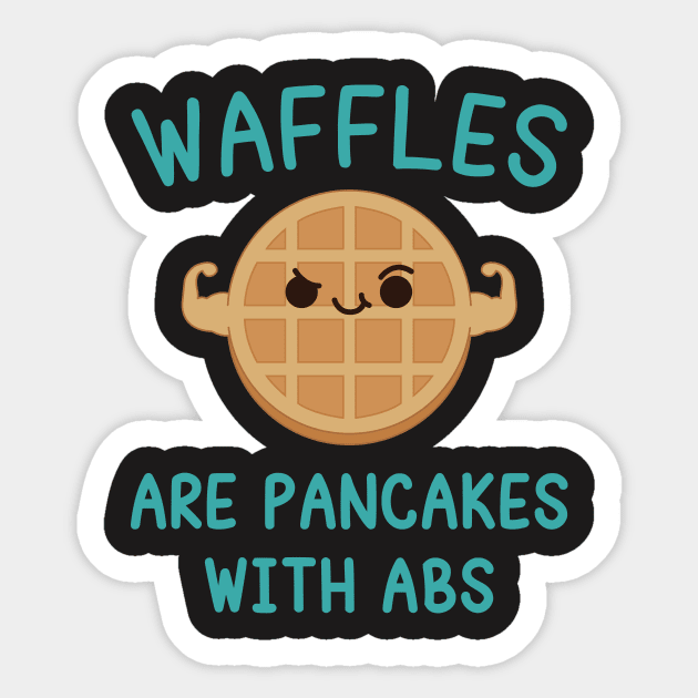 Waffles are Pancakes with Abs Sticker by redbarron